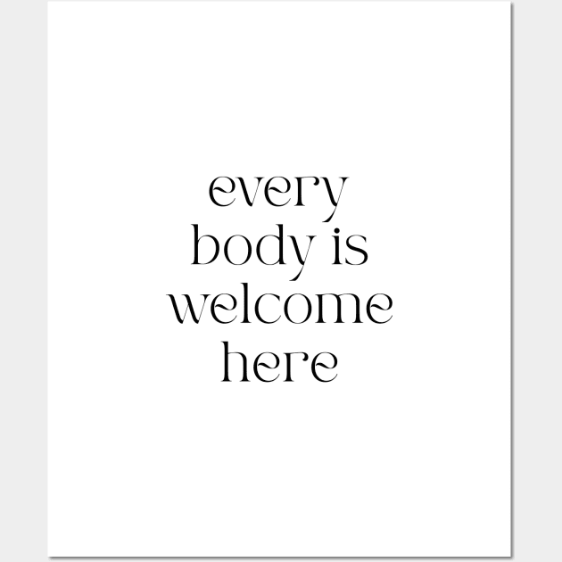 Every Body is Welcome Here Wall Art by BeKindToYourMind